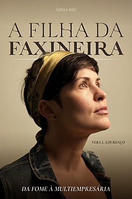 A FILHA DA FAXINEIRA - DA FOME À MULTIEMPRESÁRIA