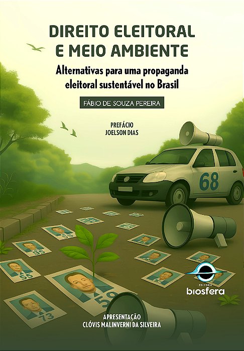 Direito eleitoral e meio ambiente: alternativas para uma propaganda eleitoral sustentável no Brasil