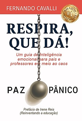 Respira, que dá: Um guia de inteligência emocional para pais e professores em meio ao caos