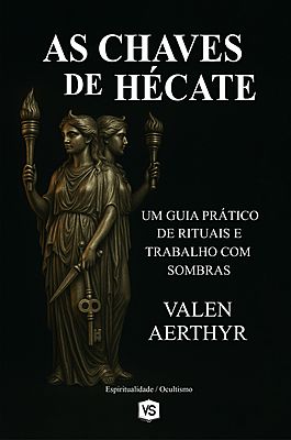 As Chaves de Hécate Um Guia Prático de Rituais e Trabalhos com as Sombras