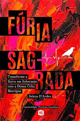 Fúria Sagrada Transforme a Raiva em Soberania com a Deusa Celta Morrígan