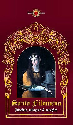 Santa Filomena: história, milagres & devoções
