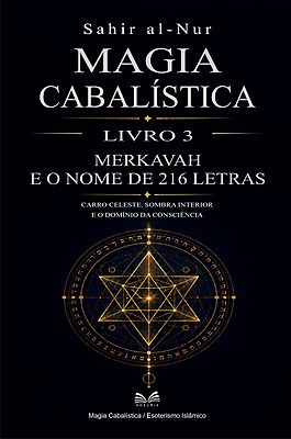 Magia Cabalística — Livro 3: Merkavah e o Nome de 216 Letras