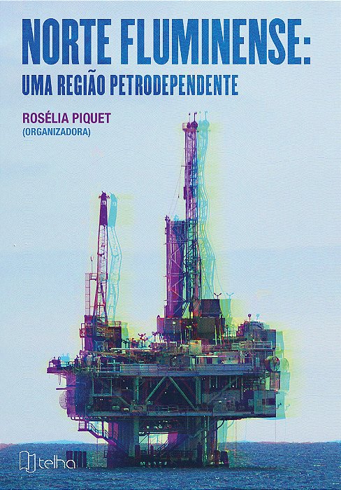 Norte Fluminense: uma região petrodependente