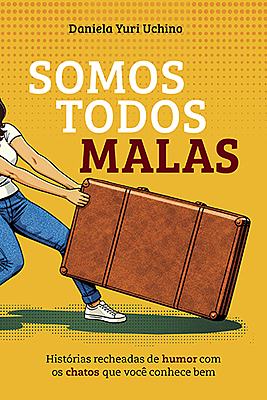 Somos Todos Malas - Histórias recheadas de humor com os chatos que você conhece bem