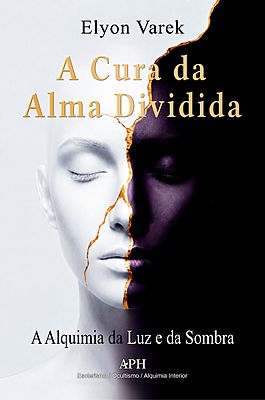 A Cura da Alma Dividida - A Alquimia da Luz e da Sombra