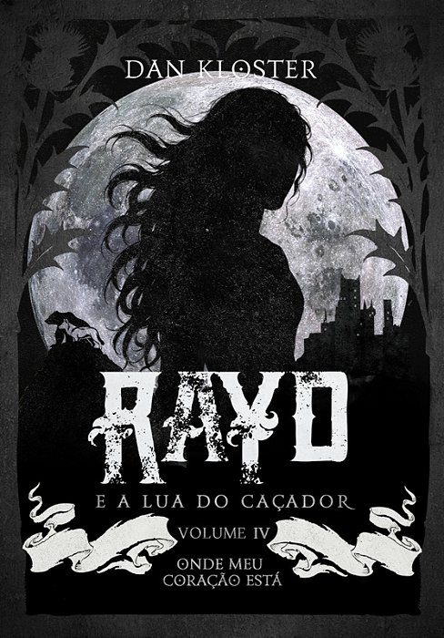 Rayd e a lua do caçador - Volume 4 Onde meu coração está