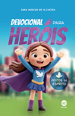 Devocional para heróis: Frutos do Espírito