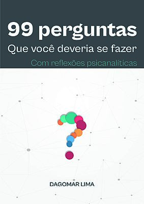 99 perguntas que você deveria se fazer - com reflexões psicanalíticas