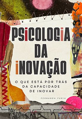 Psicologia da Inovação: o que está por trás da capacidade de inovar