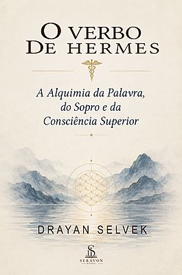 O Verbo de Hermes: Alquimia da Palavra, Poder do Silêncio e Autoconhecimento Superior