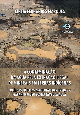 A contaminação da água pela extração ilegal de minerais em terras indígenas