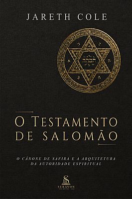 O Testamento de Salomão — O Cânone de Safira e a Arquitetura da Autoridade Espiritual