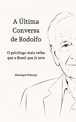A última conversa de Rodolfo: o psicólogo mais velho que o Brasil já teve