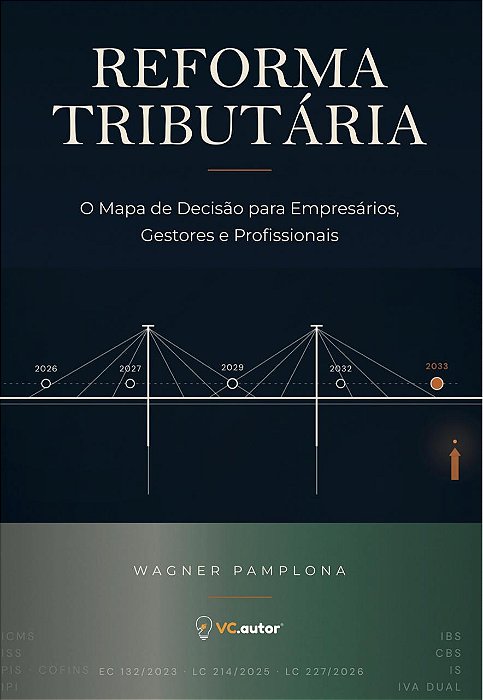 Reforma Tributária: O Mapa de Decisão para Empresários, Gestores e Profissionais
