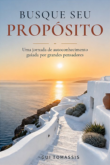 BUSQUE SEU PROPÓSITO - Uma jornada de autoconhecimento guiada por grandes pensadores