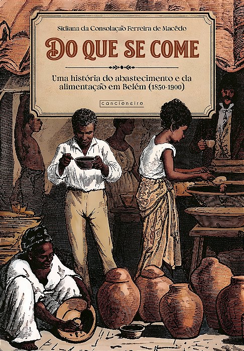 Do que se come: uma história do abastecimento e da alimentação em Belém (1850-1900)