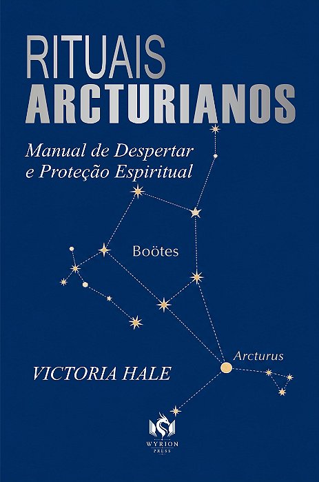 Rituais Arcturianos - Manual de Despertar e Proteção Espiritual