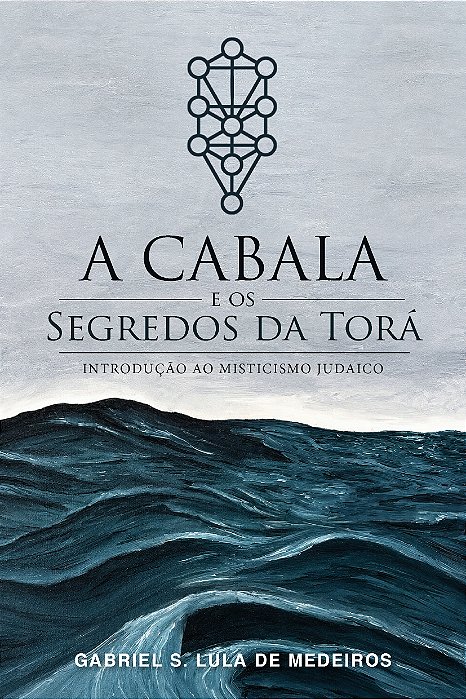 OS SEGREDOS DA TORÁ: introdução ao misticismo judaico