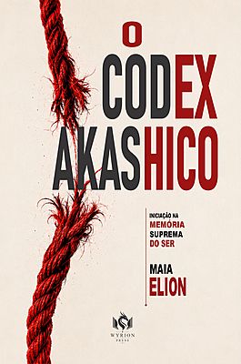 O Codex Akáshico - Iniciação na Memória Suprema do Ser
