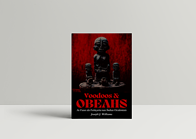 Voodoos & Obeahs - As Fases da Feitiçaria nas Índias Ocidentais