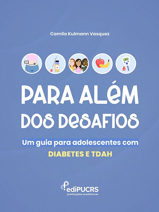 Para Além dos Desafios: Um Guia para Adolescentes com Diabetes e TDAH