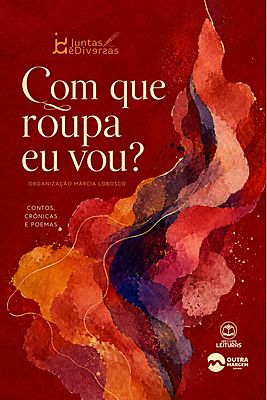 COM QUE ROUPA EU VOU? - ANTOLOGIA JUNTAS & DIVERSAS