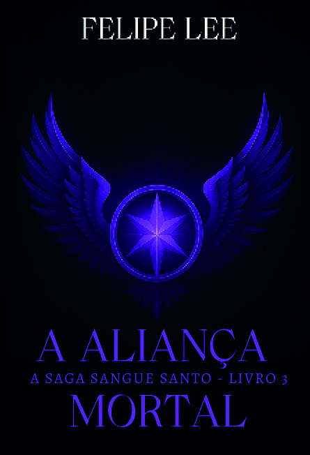 A Aliança Mortal: A Saga Sangue Santo - Vol. 3