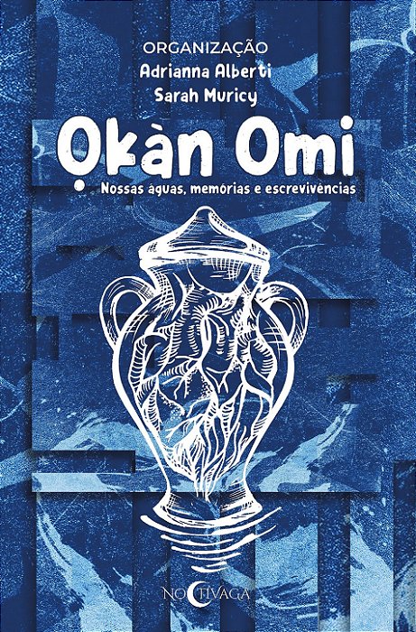 Ọkàn Omi - Nossas Águas, Memórias e Escrevivências: Volume 1