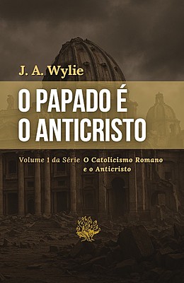 O Papado é o Anticristo