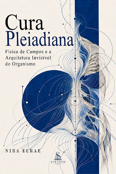 Cura Pleiadiana — Física de Campos e a Arquitetura Invisível do Organismo