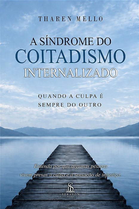 A Síndrome do Coitadismo Internalizado — Quando a Culpa é Sempre do Outro
