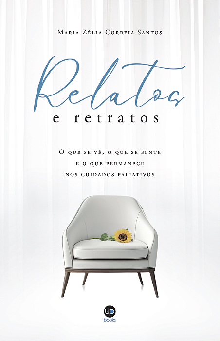 Relatos & retratos: o que se vê, o que se sente e o que permanece nos cuidados paliativos