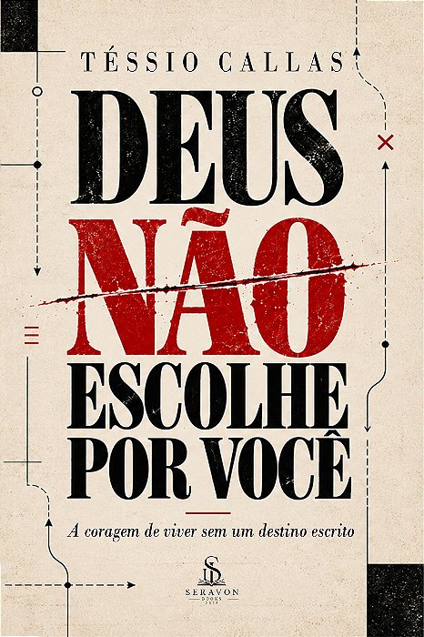 Deus Não Escolhe Por Você — A coragem de viver sem um destino escrito