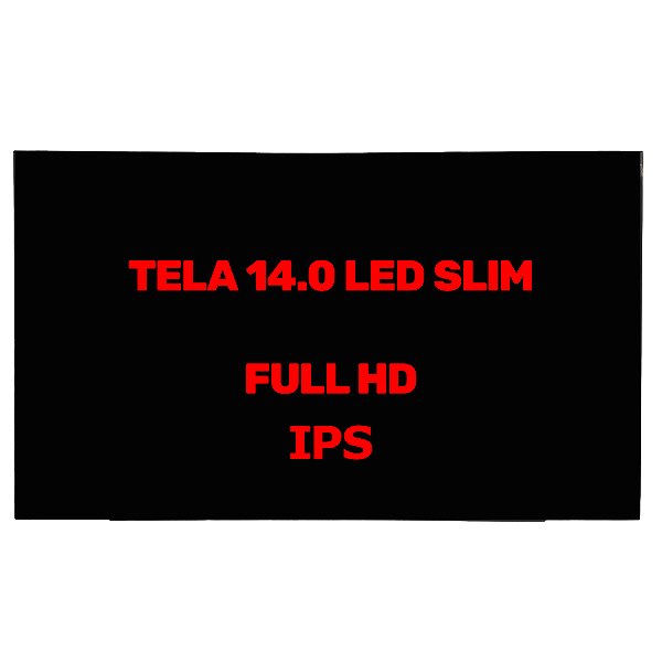 Tela 14.0" Led Slim 30 Pinos Sem Hastes Full Hd 1920x1080 Conector Alto IPS