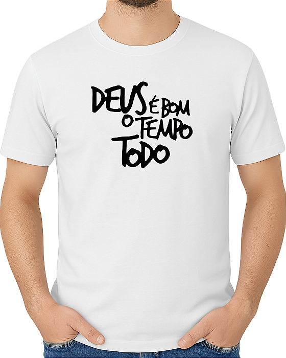 Camiseta casual religiosa Deus é bom o Tempo todo
