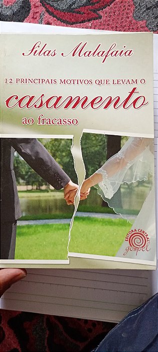 12 Principais Motivos que Levam o Casamento ao Fracasso - Silas Malafaia