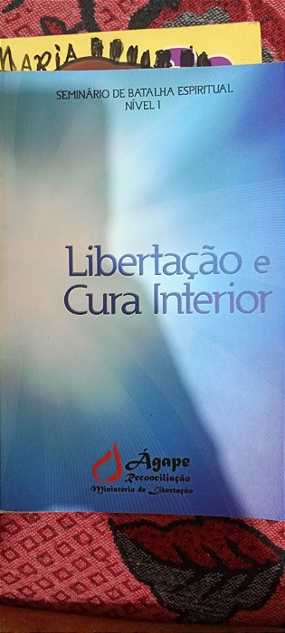 Libertação e Cura Interior - Seminário de Batalha Espiritual Nível 1