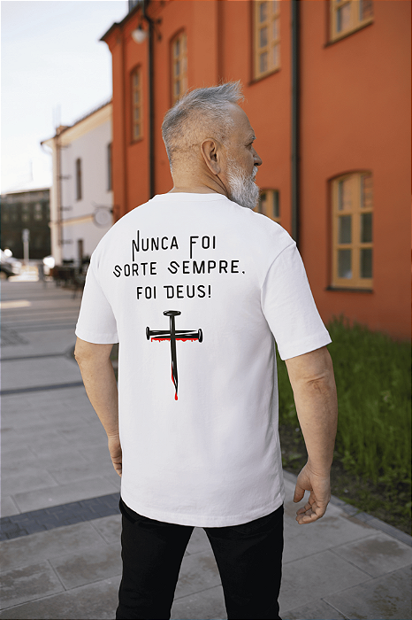 CAMISETA  OVERSIZED NUNCA FOI SORTE SEMPRE FOI DEUS