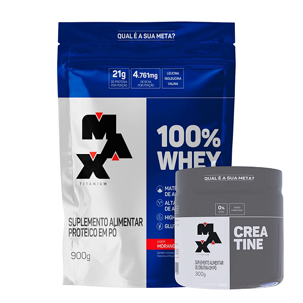 100% Whey Refil 900g + Creatine 300g Max Titanium