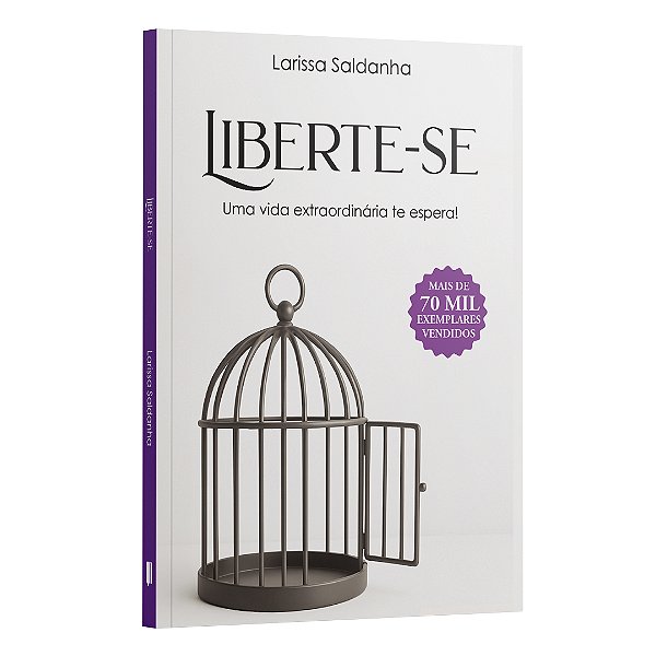 Liberte-se: Uma vida extraordinária te espera | Larissa Saldanha