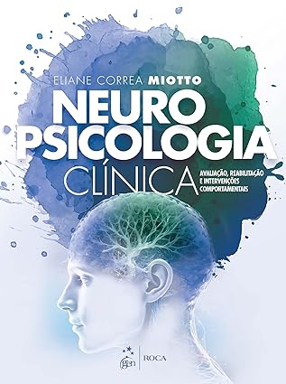 Neuropsicologia Clínica: Reabilitação e Intervenções Comportamentais