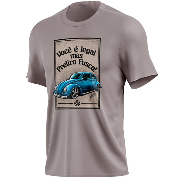 camiseta Você é Legal Mas Prefiro Fusca
