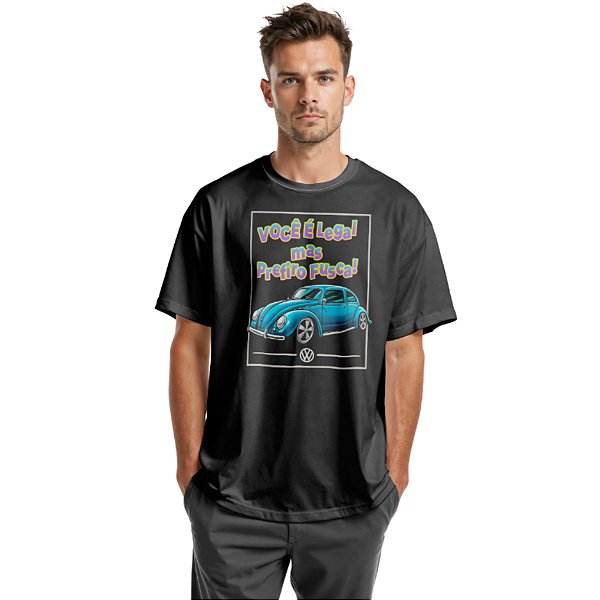 camiseta Você é Legal Mas Prefiro Fusca