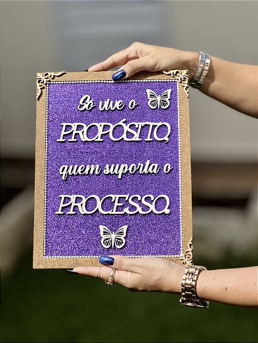 Quadro Frase | Só vive o propósito quem suporta o processo.