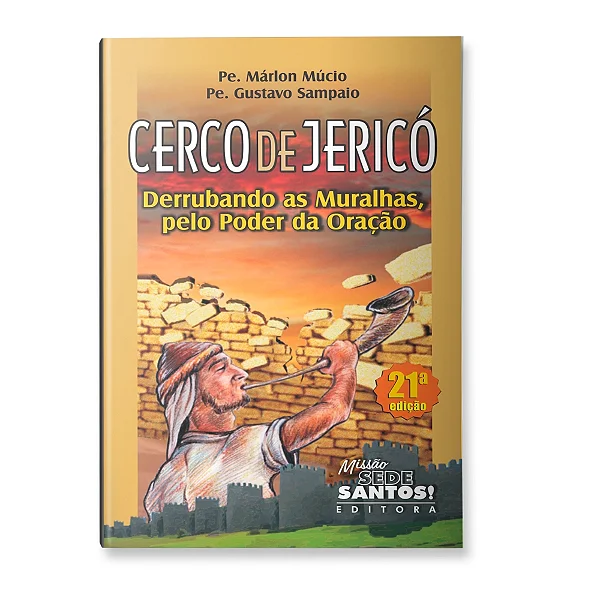 Cerco de Jericó - Derrubando As Muralhas Pelo Poder Da Oração