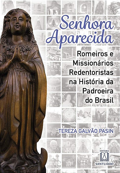 Livro Senhora Aparecida - Romeiros E Missionários Redentoristas Na História Da Padroeira Do Brasil