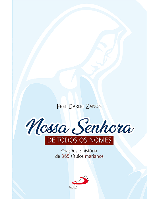 Nossa Senhora De Todos Os Nomes - Darlei Zanon