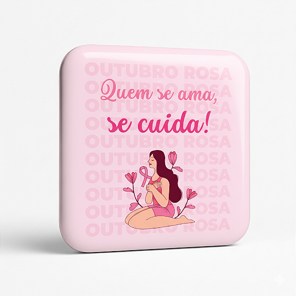 Botton Outubro Rosa – "Quem se ama, se cuida"