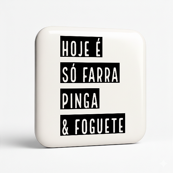 Hoje é Só Farra, Pinga & Foguete